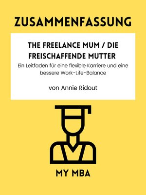 cover image of Zusammenfassung--The Freelance Mum / Die freischaffende Mutter